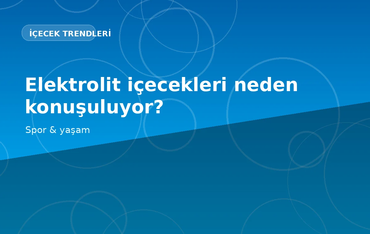 Elektrolit içecekleri spor sonrası tüketim alışkanlığında daha fazla konuşuluyor