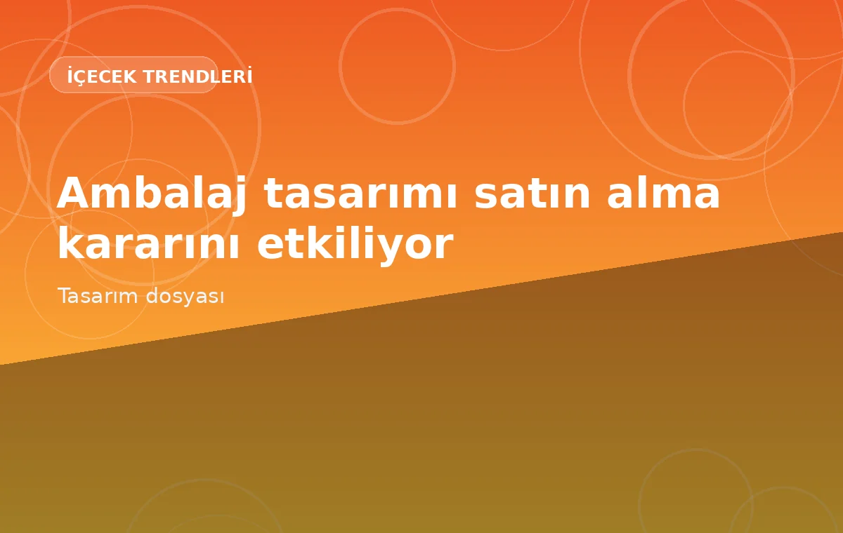 Ambalaj tasarımı içecek satışında sessiz bir satış temsilcisi gibi çalışıyor