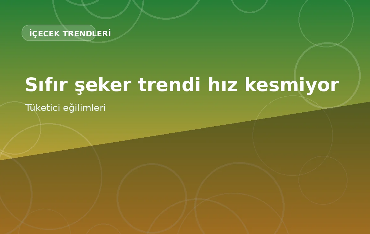 Sıfır şeker içecekler genç tüketicinin radarında